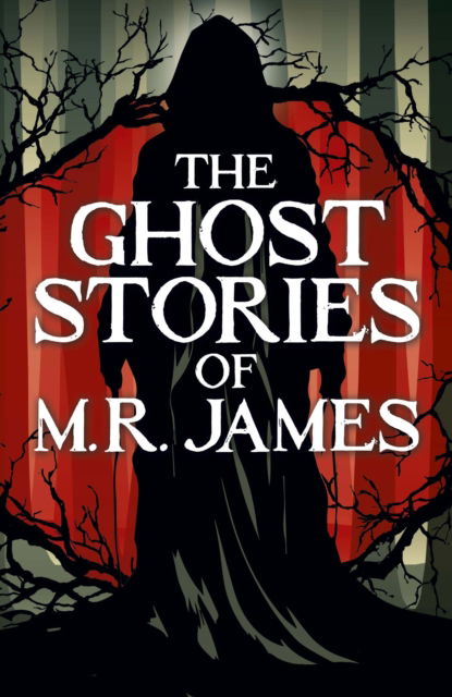 The Ghost Stories of M. R. James - Arcturus Classics - Montague Rhodes James - Books - Arcturus Publishing Ltd - 9781398855595 - August 1, 2025