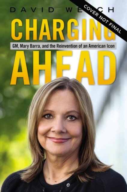 Cover for David Welch · Charging Ahead: GM, Mary Barra, and the Reinvention of an American Icon (Inbunden Bok) (2022)