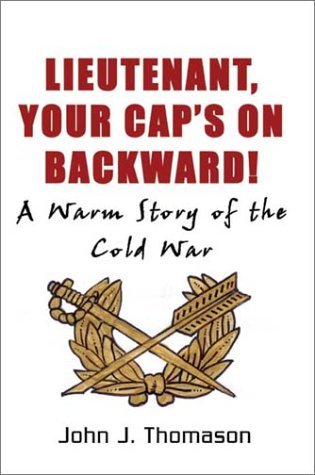 Cover for John J. Thomason · Lieutenant, Your Cap's On: a Warm Story of the Cold War (Hardcover Book) (2002)