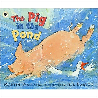 The Pig in the Pond - Martin Waddell - Livros - Walker Books Ltd - 9781406301595 - 3 de julho de 2006