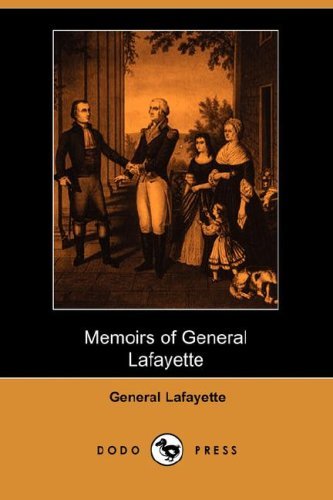 Memoirs of General Lafayette (Dodo Press) - General Lafayette - Bücher - Dodo Press - 9781406525595 - 4. Mai 2007
