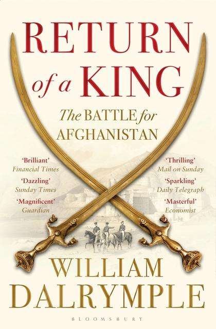Return of a King: The Battle for Afghanistan - William Dalrymple - Bücher - Bloomsbury Publishing PLC - 9781408831595 - 30. Januar 2014