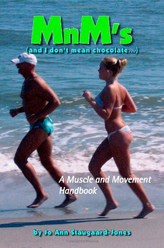 Mnm's (And I Don't Mean Chocolate...): a Muscle and Movement Handbook - Jo Ann Staugaard-jones - Books - Trafford Publishing - 9781412056595 - October 26, 2005