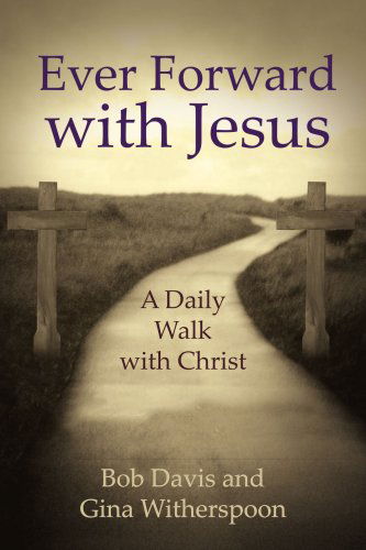 Cover for Robert Davis · Ever Forward with Jesus: a Daily Walk with Christ (Pocketbok) (2004)