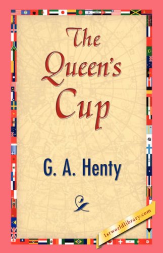 Cover for G. A. Henty · The Queen's Cup (Hardcover Book) (2007)