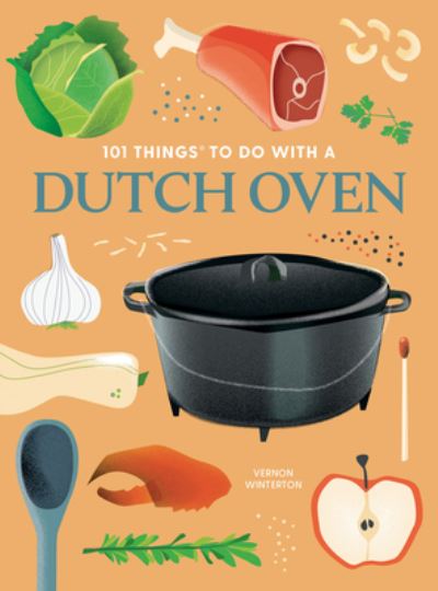 Cover for Vernon Winterton · 101 Things to Do With a Dutch Oven (Taschenbuch) [New edition] (2024)