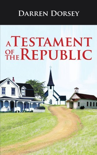 Cover for Darren Dorsey · A Testament of the Republic (Paperback Book) (2006)