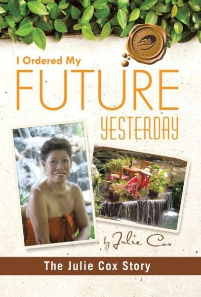 Julie Cox · I Ordered My Future Yesterday: The Julie Cox Story (Hardcover Book) (2011)
