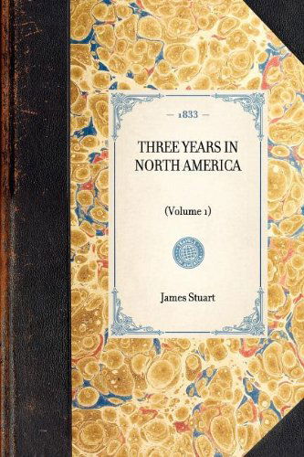 Cover for James Stuart · Three Years in North America: (Volume 1) (Travel in America) (Pocketbok) (2003)