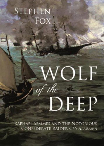 Cover for Stephen Fox · Wolf of the Deep: Raphael Semmes and the Notorious Confederate Raider Css Alabama (MP3-CD) [Unabridged edition] (2007)