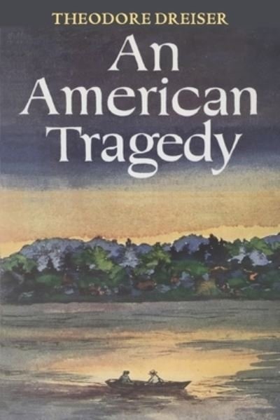 An American Tragedy - Theodore Dreiser - Livros - Waking Lion Press - 9781434104595 - 13 de janeiro de 2021