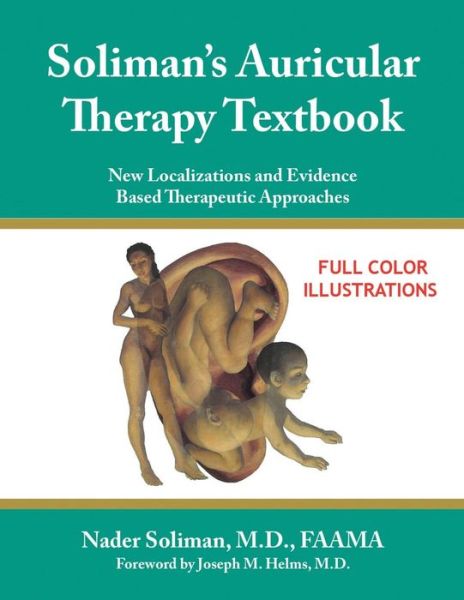 Cover for Nader Soliman · Soliman's Auricular Therapy Textbook: New Localizations and Evidence Based Therapeutic Approaches (Taschenbuch) (2008)