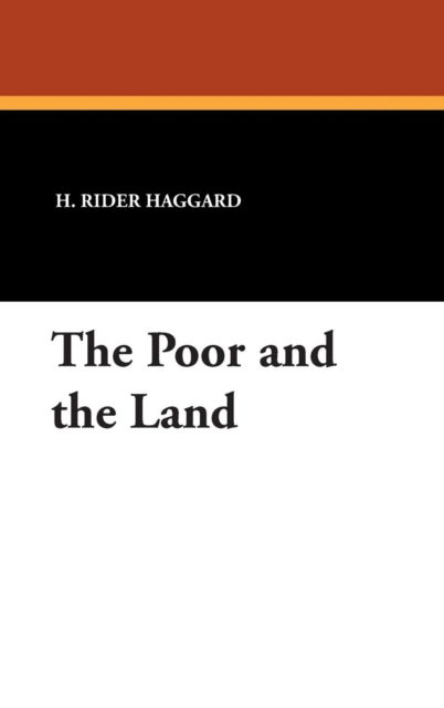 Cover for H. Rider Haggard · The Poor and the Land (Inbunden Bok) (2024)