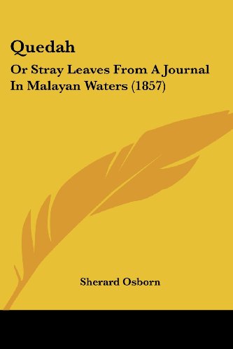 Cover for Sherard Osborn · Quedah: or Stray Leaves from a Journal in Malayan Waters (1857) (Paperback Book) (2008)