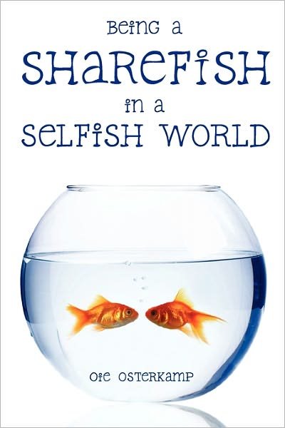 Cover for Oie Osterkamp · Being a Sharefish in a Selfish World (Pocketbok) (2008)