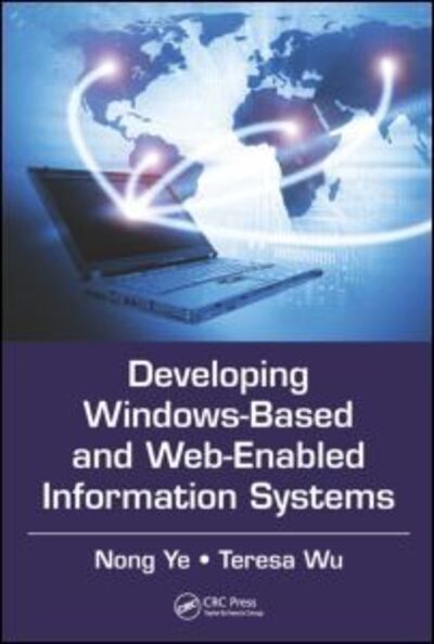 Cover for Ye, Nong (Arizona State University) · Developing Windows-Based and Web-Enabled Information Systems - Data-Enabled Engineering (Hardcover Book) (2014)