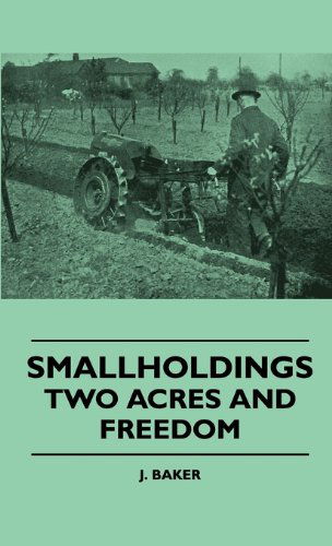 Smallholdings - Two Acres and Freedom - J. Baker - Books - Swedenborg Press - 9781445515595 - July 27, 2010