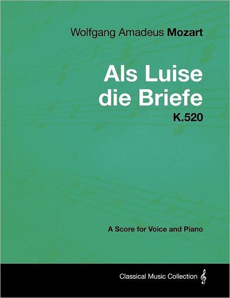 Cover for Wolfgang Amadeus Mozart · Wolfgang Amadeus Mozart - Als Luise Die Briefe - K.520 - a Score for Voice and Piano (Paperback Bog) (2012)