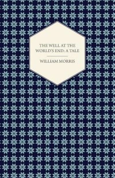 Cover for William Morris · The Well at the World's End: A Tale (1896) (Taschenbuch) (2012)