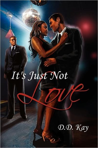 Cover for D D Kay · It's Just Not Love (Pocketbok) (2011)