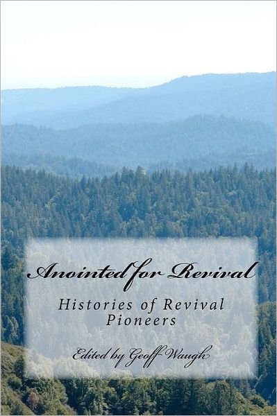 Cover for Dr Geoff Waugh · Anointed for Revival: Histories of Revival Pioneers (Pocketbok) (2010)