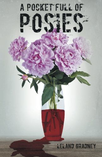 Cover for Leland Gradney · A Pocket Full of Posies (Paperback Book) (2014)