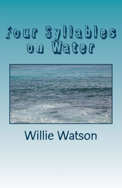 Cover for Watson Willie Watson · Four Syllables on Water (Paperback Book) (2011)