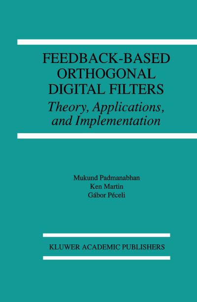 Cover for Mukund Padmanabhan · Feedback-Based Orthogonal Digital Filters: Theory, Applications, and Implementation - The Springer International Series in Engineering and Computer Science (Paperback Book) [Softcover reprint of the original 1st ed. 1996 edition] (2011)