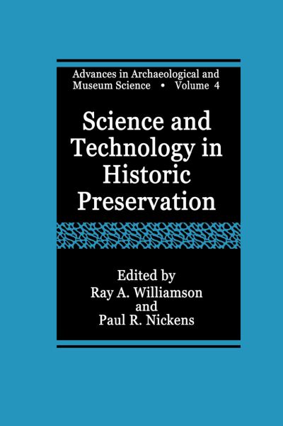 Cover for Ray a Williamson · Science and Technology in Historic Preservation - Advances in Archaeological and Museum Science (Paperback Book) [Softcover reprint of the original 1st ed. 2000 edition] (2012)