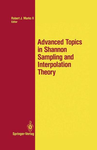 Cover for Robert J II Marks · Advanced Topics in Shannon Sampling and Interpolation Theory (Softcover Reprint of the Origi) (Paperback Book) [Softcover Reprint of the Original 1st Ed. 1993 edition] (2012)