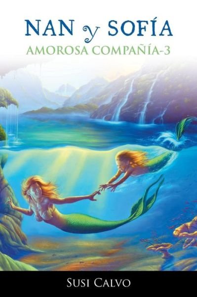 Nan Y Sofia: Amorosa Compania 3 - Susi Calvo - Books - Palibrio - 9781463348595 - November 13, 2013