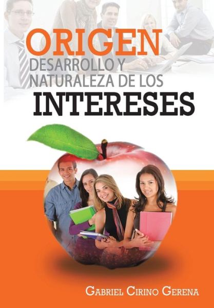 Cover for Gabriel Cirino Gerena · Origen, Desarrollo Y Naturaleza De Los Intereses (Hardcover Book) (2013)