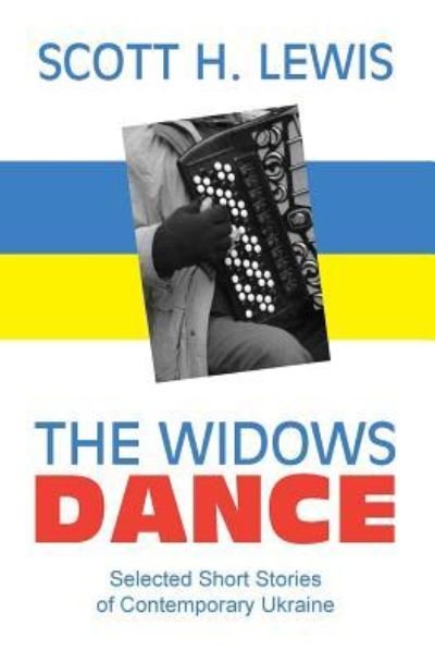 Cover for Scott H Lewis · The Widows Dance: Selected Short Stories of Contemporary Ukraine (Paperback Book) (2011)