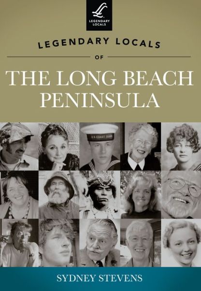 Cover for Sydney Stevens · Legendary Locals of the Long Beach Peninsula (Paperback Book) (2013)