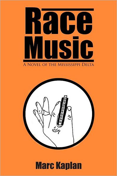 Cover for Marc Kaplan · Race Music: a Novel of the Mississippi Delta (Paperback Book) (2012)