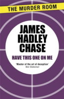 Cover for James Hadley Chase · Have this One on Me - Murder Room (Paperback Book) (2014)