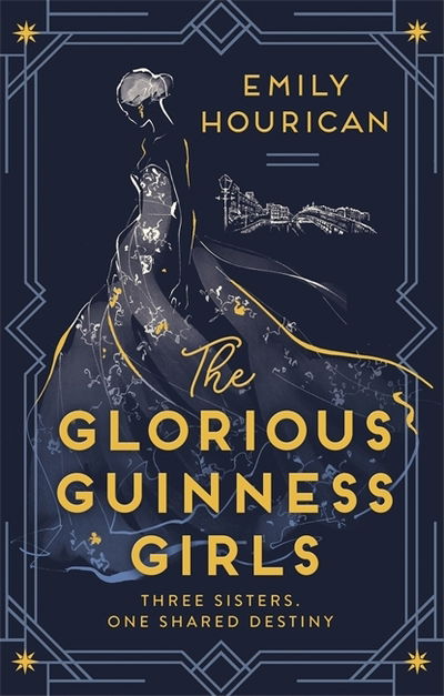 Cover for Emily Hourican · The Glorious Guinness Girls: A story of the scandals and secrets of the famous society girls (Hardcover Book) (2020)