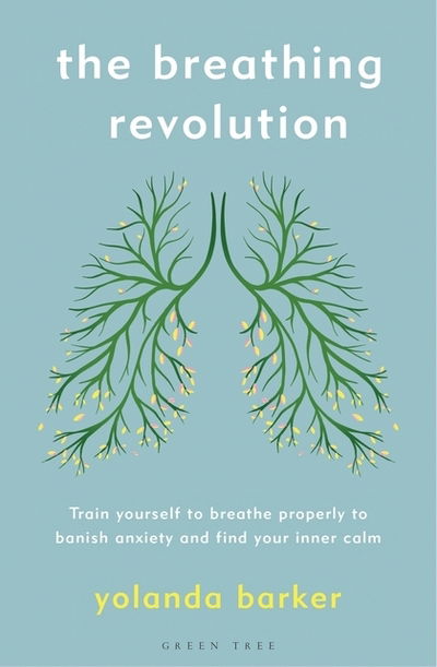 Cover for Yolanda Barker · The Breathing Revolution: Train yourself to breathe properly to banish anxiety and find your inner calm (Paperback Book) [Unabridged edition] (2021)