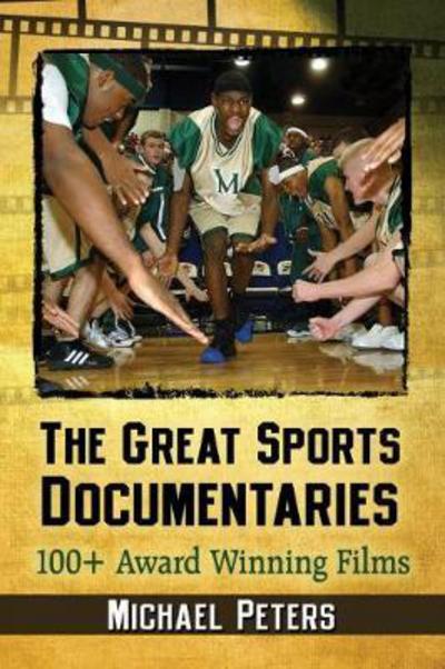 Cover for Michael Peters · The Great Sports Documentaries: 100+ Award Winning Films (Paperback Book) (2017)