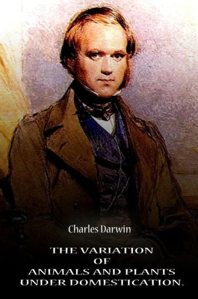 Cover for Charles Darwin · The Variation of Animals and Plants Under Domestication.  Volume  1 (Pocketbok) (2012)