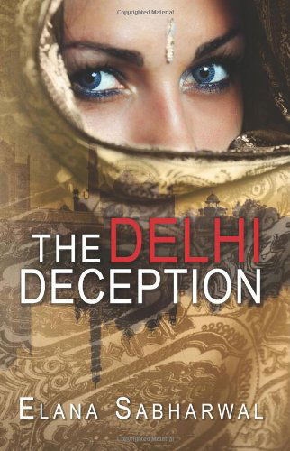 The Delhi Deception - Elana Sabharwal - Libros - CreateSpace Independent Publishing Platf - 9781479105595 - 28 de enero de 2013