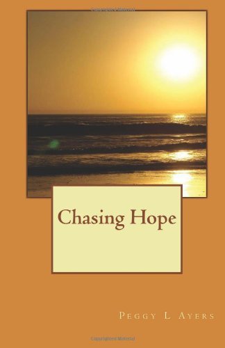 Cover for Ms Peggy L Ayers · Chasing Hope (Paperback Bog) (2012)