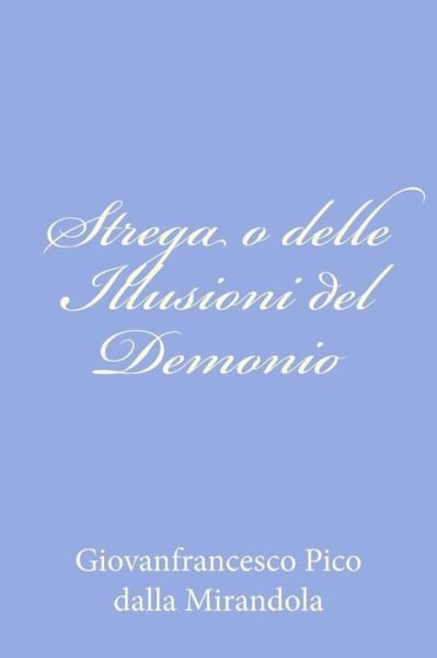 Cover for Giovanfrancesco Pico Dalla Mirandola · Strega O Delle Illusioni Del Demonio (Paperback Book) (2012)