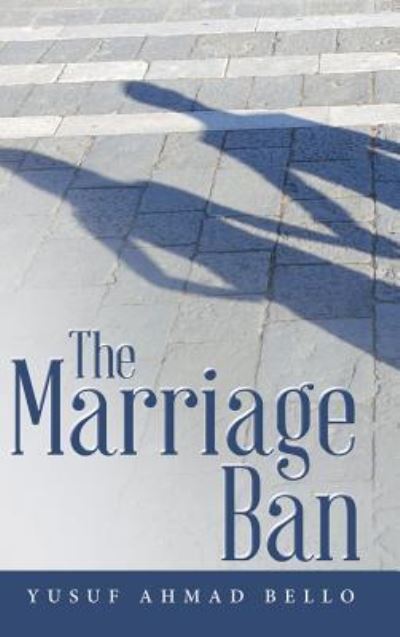 Cover for Yusuf Ahmad Bello · The Marriage Ban (Hardcover Book) (2019)