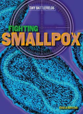 Cover for Angela Royston · Fighting Smallpox (Tiny Battlefields) (Paperback Book) (2014)