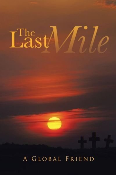 Cover for A Global Friend · The Last Mile (Taschenbuch) (2014)