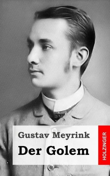 Der Golem - Gustav Meyrink - Livres - Createspace Independent Publishing Platf - 9781484097595 - 12 avril 2013