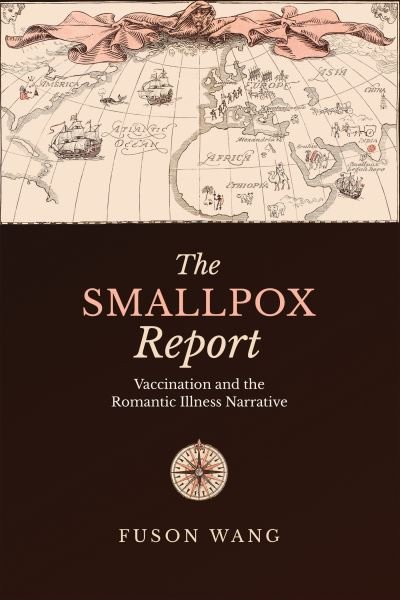 Cover for Fuson Wang · The Smallpox Report: Vaccination and the Romantic Illness Narrative (Hardcover bog) (2023)