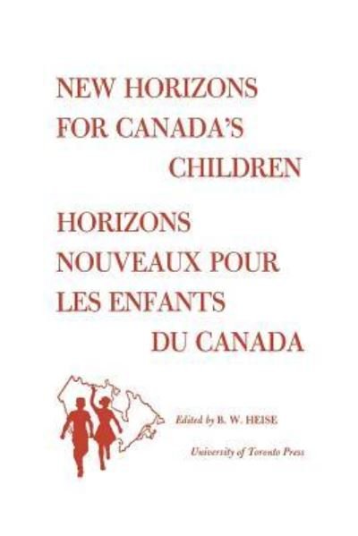 Cover for B W Heise · New Horizons for Canada's Children / Horizons Nouveaux pour les Enfants du Canada (Paperback Book) (1961)