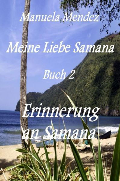 Erinnerung an Samana - 1 Manuela Mendez - Bøger - Createspace - 9781490557595 - 29. juni 2013